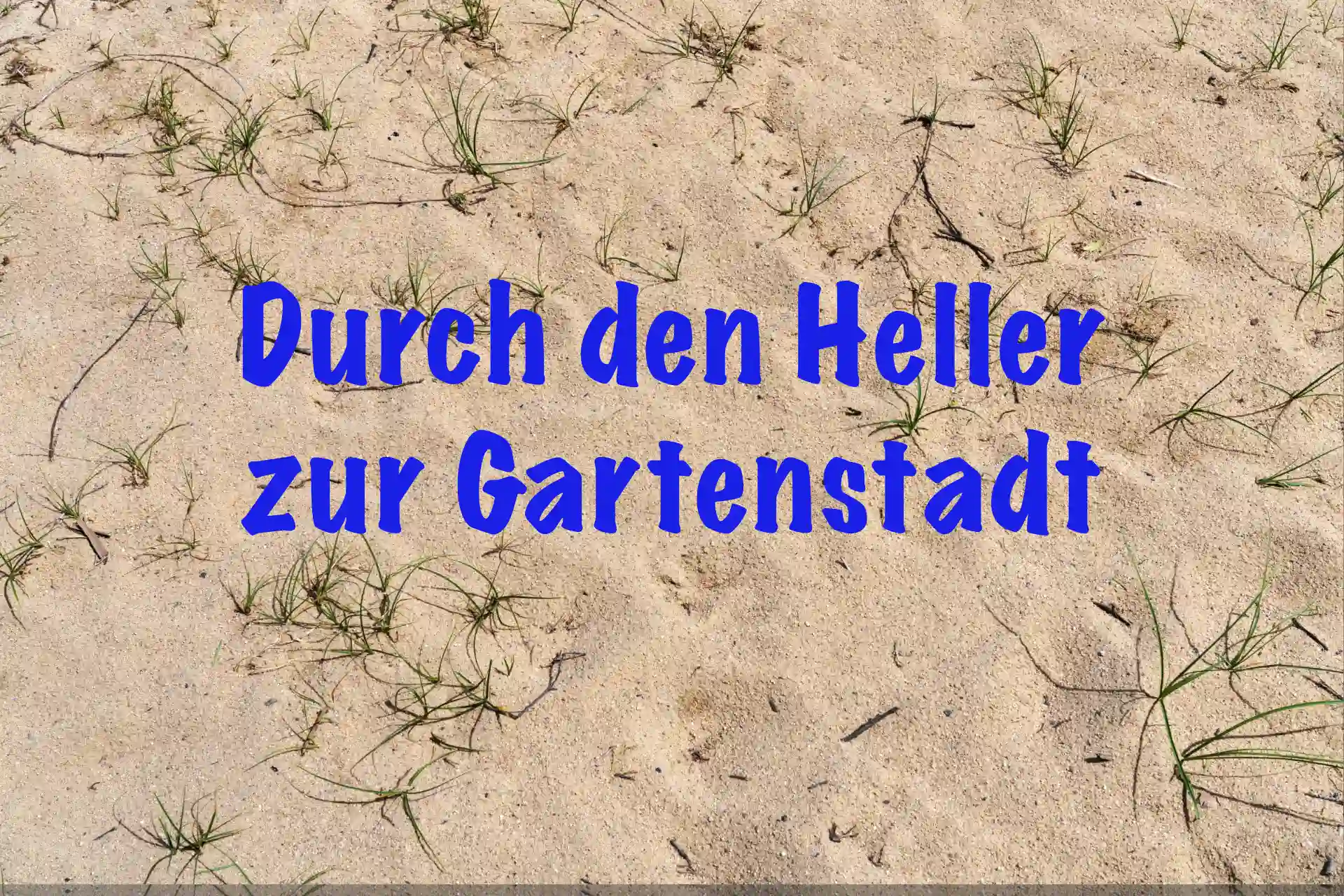 Wanderung über den Heller zur Gartenstadt